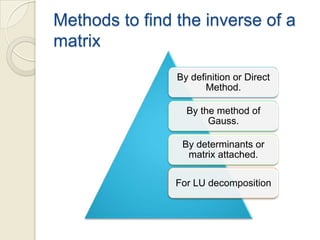 Methods to find the inverse of a matrix