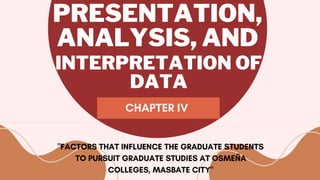 ANALYSIS, AND
PRESENTATION,
INTERPRETATION OF
DATA
 