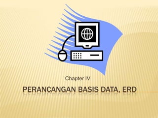 Perancangan Basis data, ERD Chapter IV 