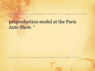 preproduction model at the Paris
Auto Show. “
 