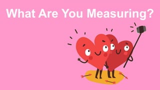 What Are You Measuring?
 