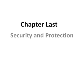 Chapter Last
Security and Protection
 