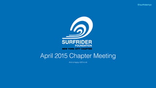 @surfridernyc
April 2015 Chapter Meeting
And a happy 4/20 to all
 