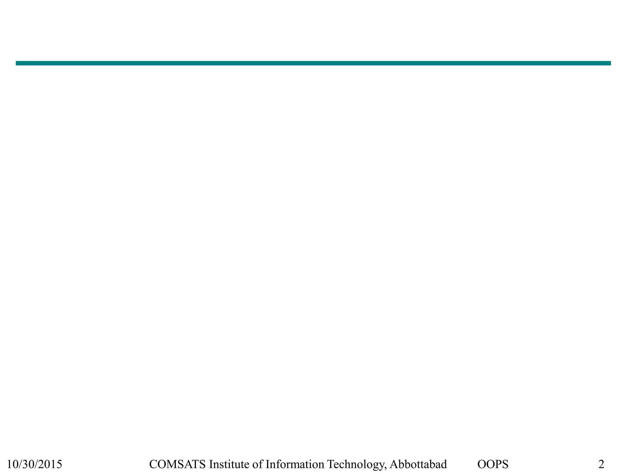 10/30/2015 COMSATS Institute of Information Technology, Abbottabad OOPS 2
 
