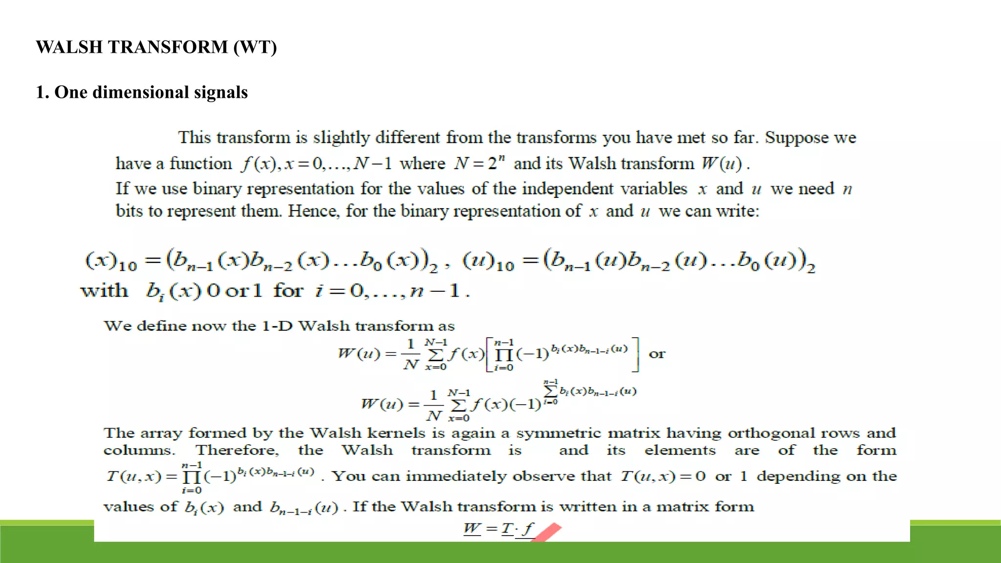 WALSH TRANSFORM (WT)
1. One dimensional signals
 