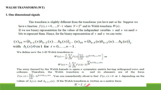 WALSH TRANSFORM (WT)
1. One dimensional signals
 
