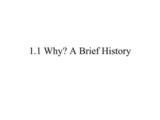 1.1 Why? A Brief History 
