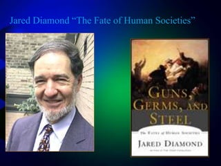 Jared Diamond “The Fate of Human Societies”
 