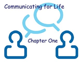 Communicating for Life Chapter One 