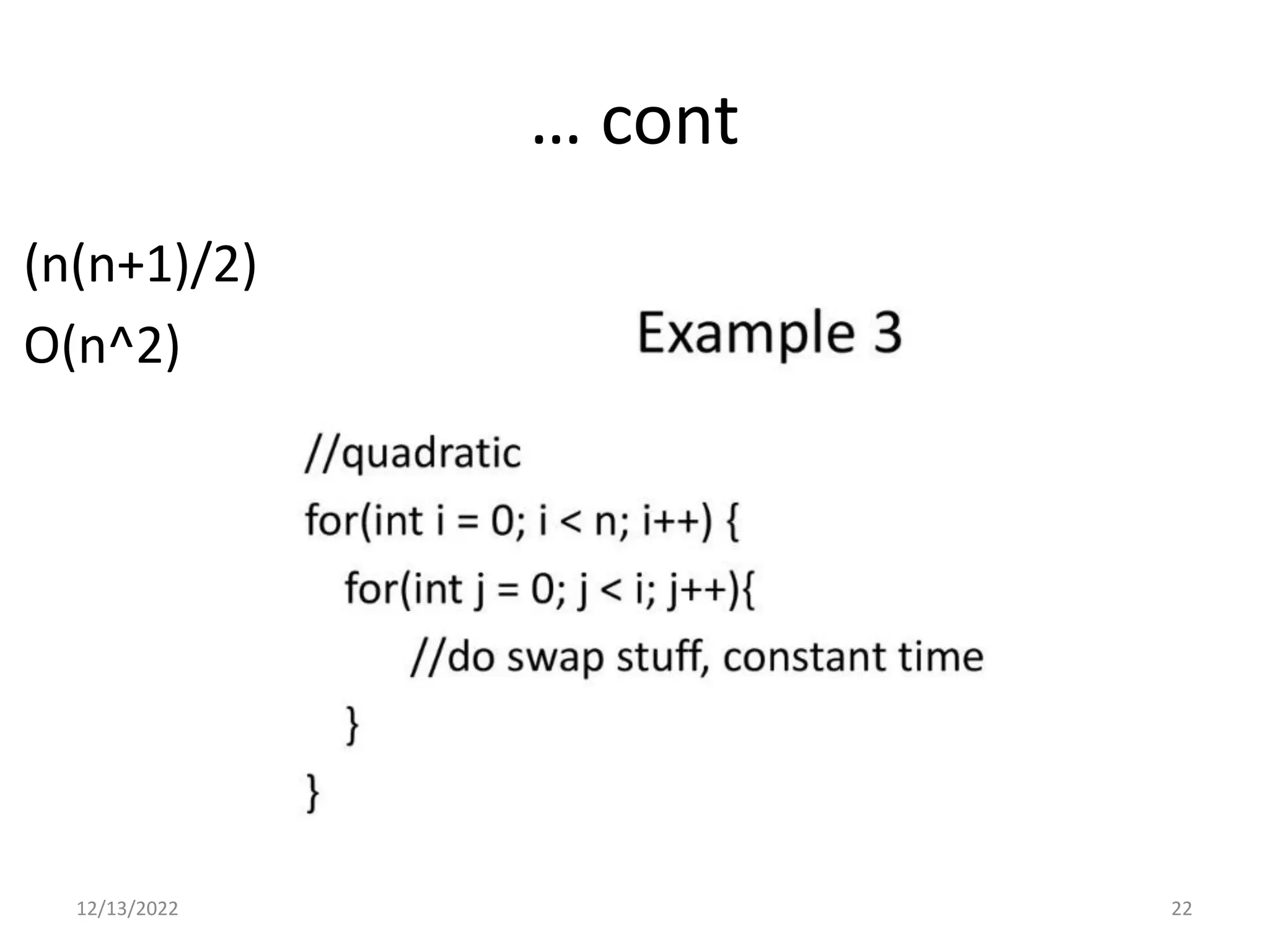 … cont
(n(n+1)/2)
O(n^2)
12/13/2022 22
 