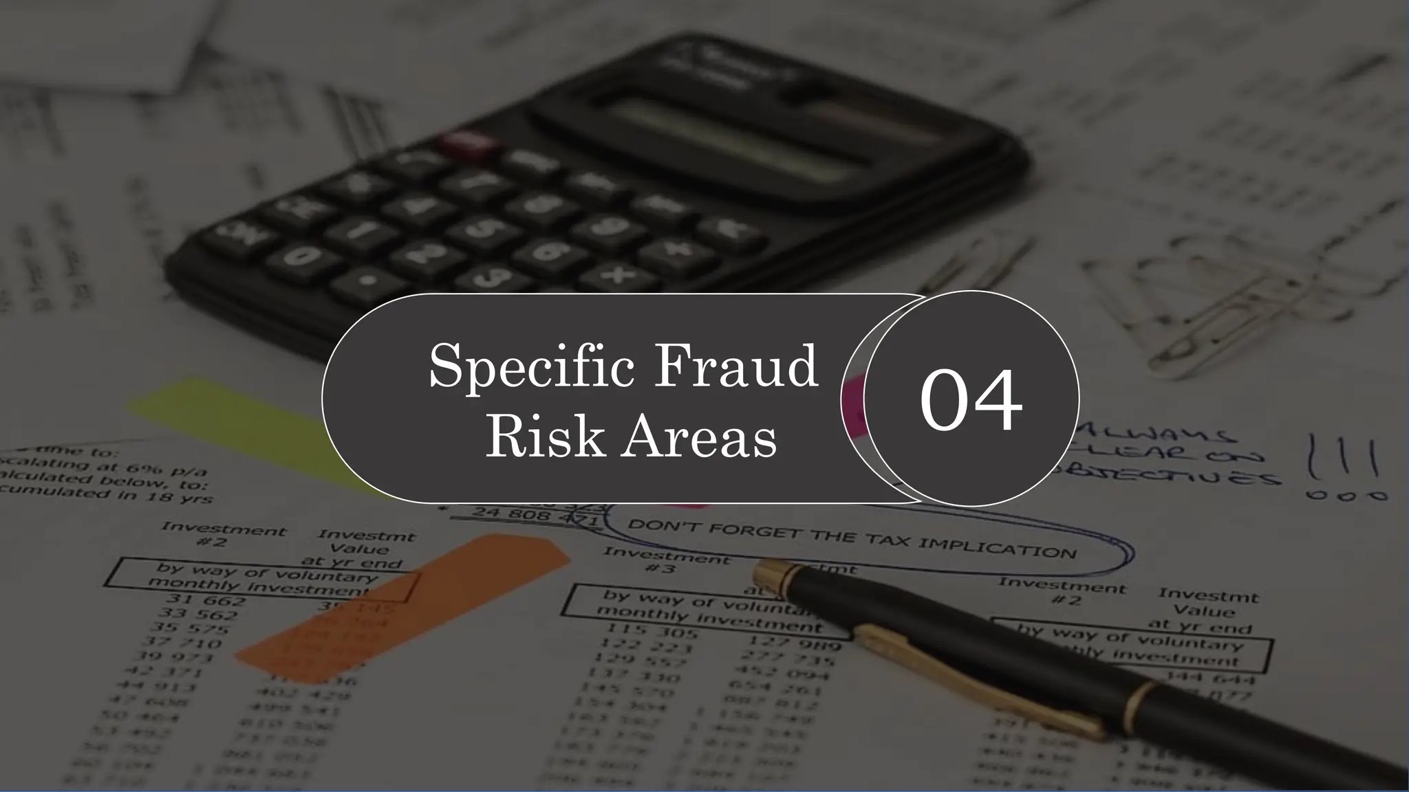 Specific Fraud
Risk Areas 04
 