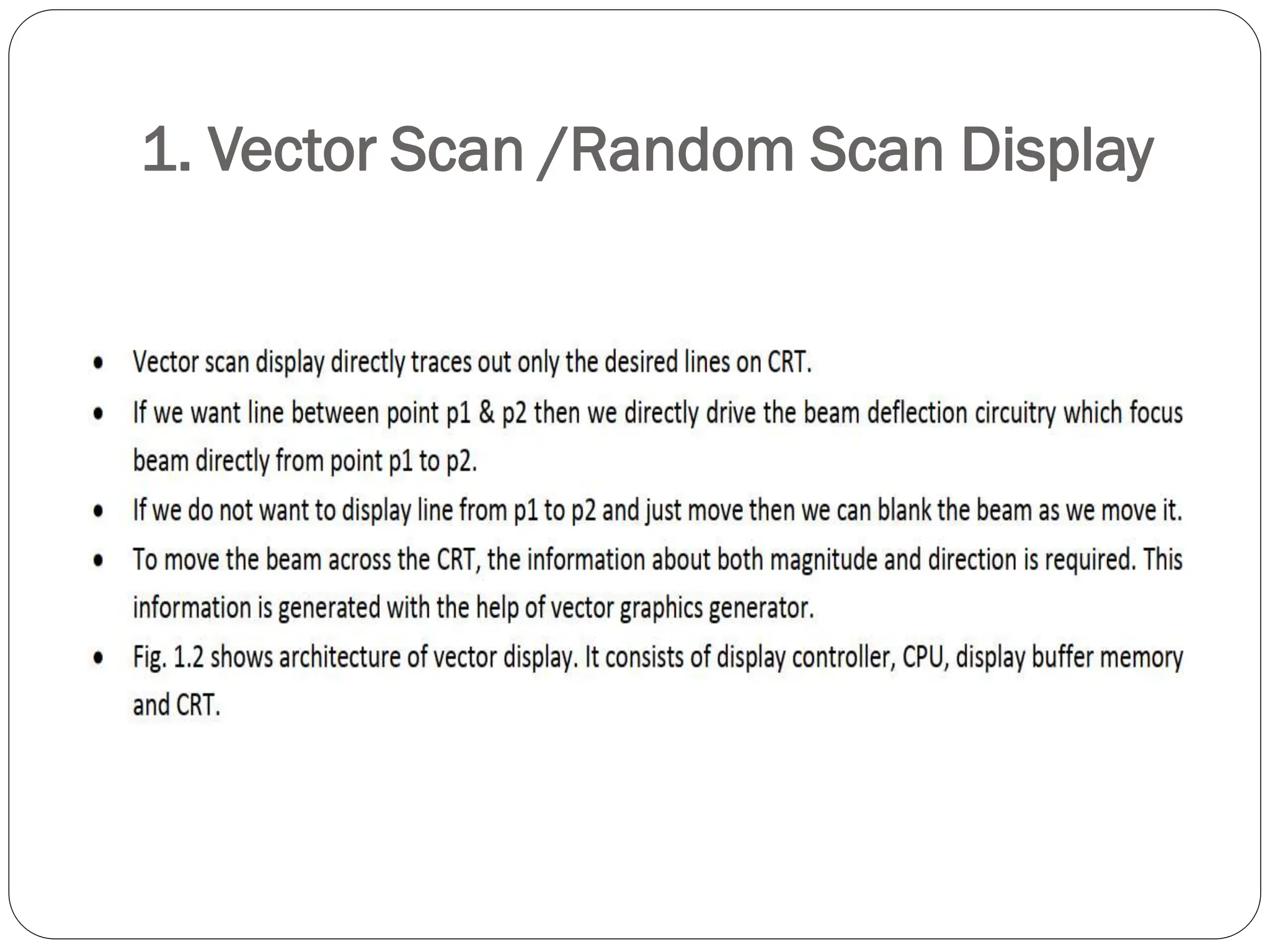 1. Vector Scan /Random Scan Display
 