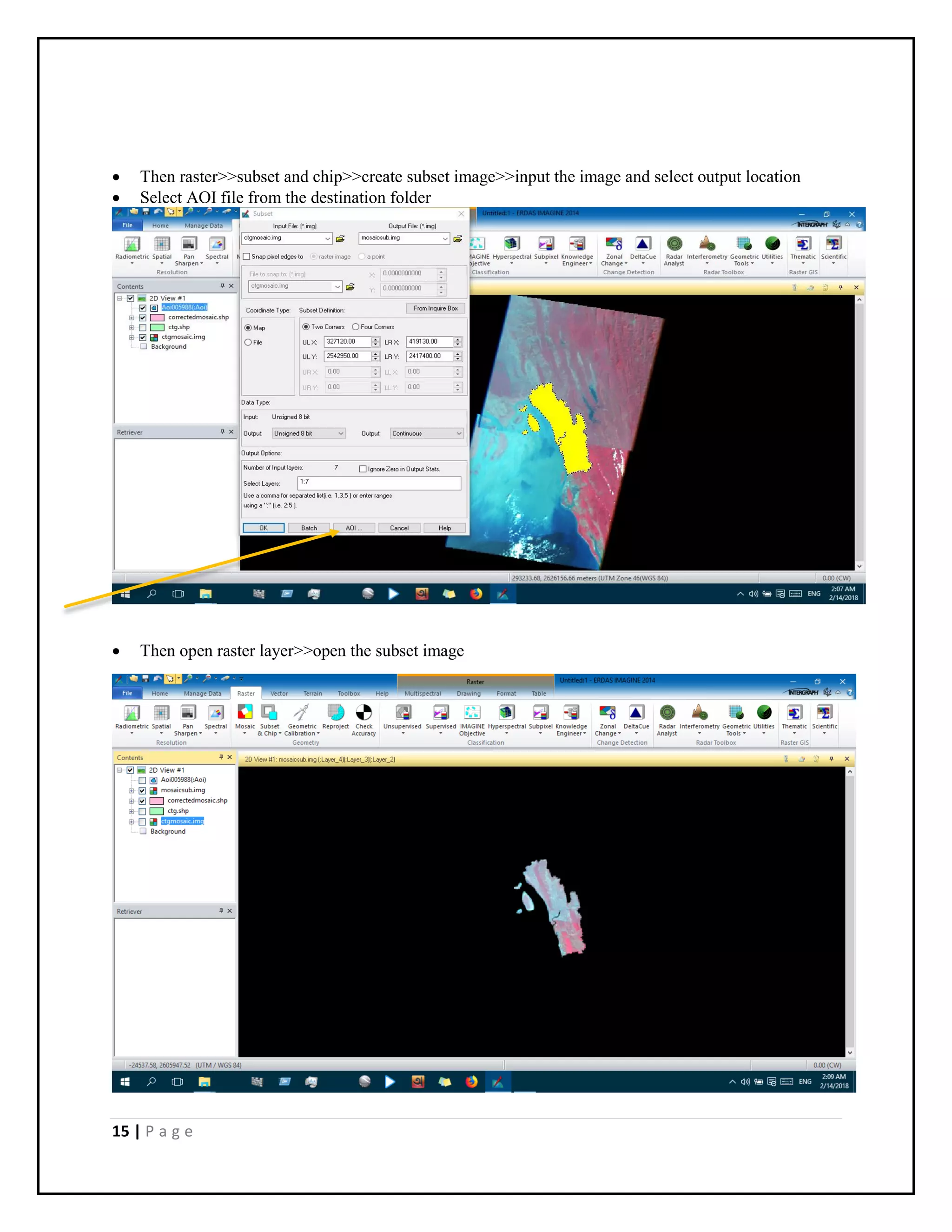 15 | P a g e
 Then raster>>subset and chip>>create subset image>>input the image and select output location
 Select AOI file from the destination folder
 Then open raster layer>>open the subset image
 