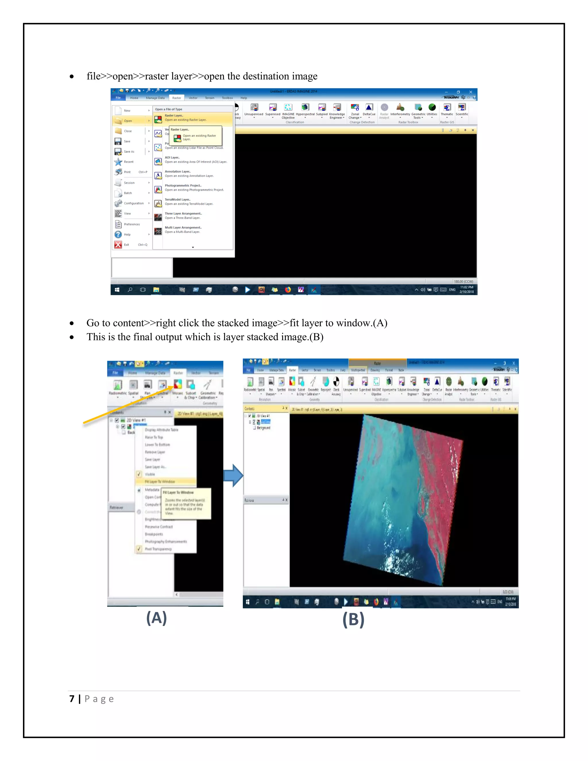 7 | P a g e
 file>>open>>raster layer>>open the destination image
 Go to content>>right click the stacked image>>fit layer to window.(A)
 This is the final output which is layer stacked image.(B)
(A) (B)
 
