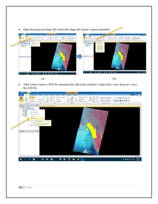 14 | P a g e
 Open the projected shape file>select the shape file>home>copy(a)>paste(b)
(a) (b)
 After it there seems a AOI file automatically add in the contents>>right click>>save layer as>>save
the AOI file
 