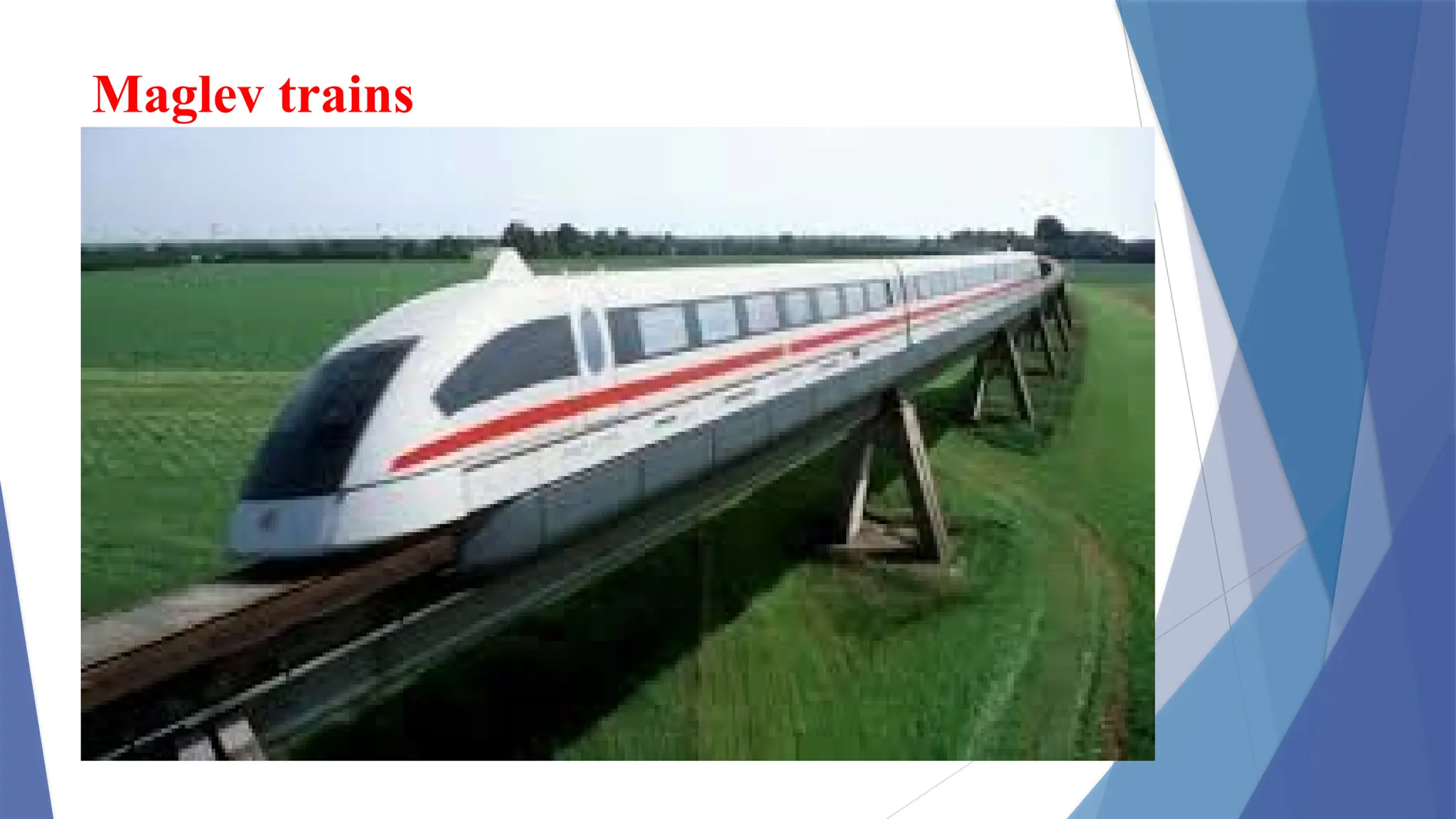 Maglev trains
 