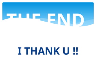 I THANK U !!
THE END
 
