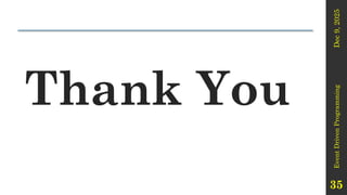 Dec
9,
2025
Event
Driven
Programming
35
Thank You
 