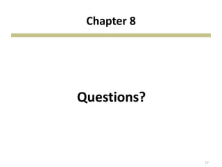 Chapter 8
Questions?
17
 
