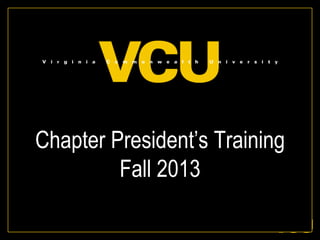 Chapter President’s Training
Fall 2013

 
