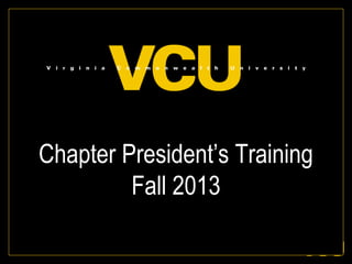 Chapter President’s Training
Fall 2013
 