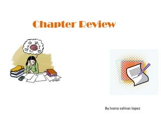 ChapterReview By:Ivana salinas lopez 