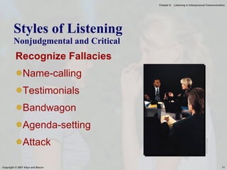 Styles of Listening Nonjudgmental and Critical Recognize Fallacies Name-calling Testimonials Bandwagon Agenda-setting Attack Microsoft Image 
