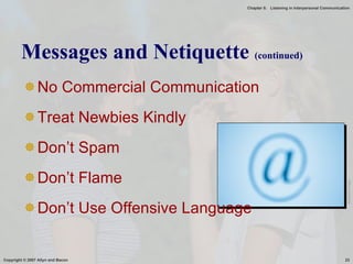 Messages and Netiquette  (continued) No Commercial Communication Treat Newbies Kindly Don’t Spam Don’t Flame Don’t Use Offensive Language Microsoft Image 