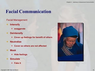 Facial Communication Facial Management Intensify exaggerate Deintensify Cover up feelings for benefit of others Neutralize Cover so others are not affected Mask Hide feelings Simulate Fake it Microsoft Image 