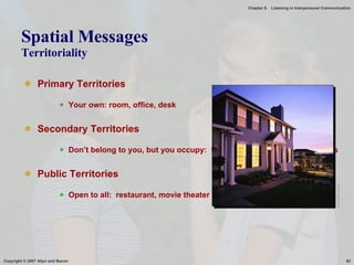 Spatial Messages Territoriality Primary Territories Your own: room, office, desk Secondary Territories Don’t belong to you, but you occupy:  table at the cafeteria, seat in class Public Territories Open to all:  restaurant, movie theater Microsoft Image 