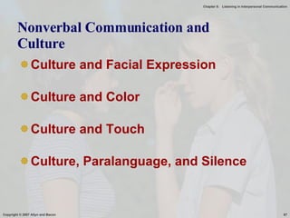 Nonverbal Communication and Culture Culture and Facial Expression Culture and Color Culture and Touch Culture, Paralanguage, and Silence 