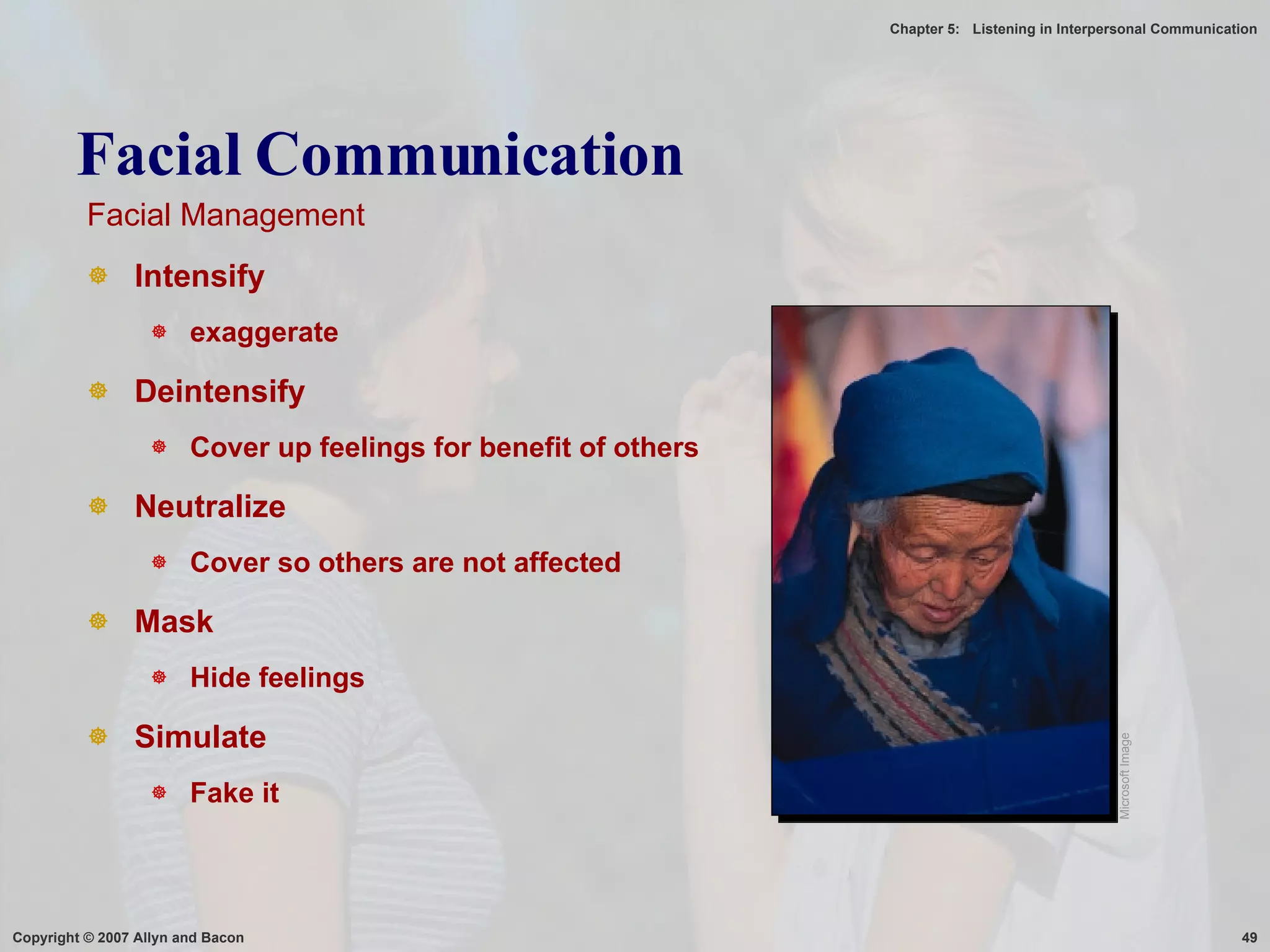 Facial Communication Facial Management Intensify exaggerate Deintensify Cover up feelings for benefit of others Neutralize Cover so others are not affected Mask Hide feelings Simulate Fake it Microsoft Image 