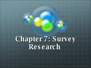Chapter 7: Survey Research  