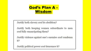 God’s Plan A -
Wisdom
 