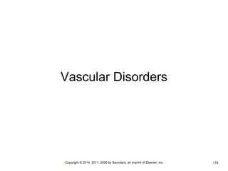 Vascular Disorders 
•Copyright © 2014, 2011, 2006 by Saunders, an imprint of Elsevier, Inc. •178 
 