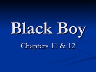 Black Boy Chapters 11 & 12 