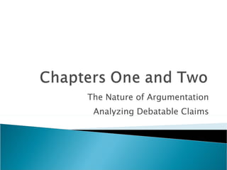 The Nature of Argumentation Analyzing Debatable Claims 
