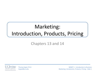 Marketing: Introduction, Products, Pricing Chapters 13 and 14 