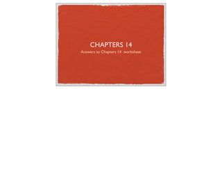 CHAPTERS 14
Answers to Chapters 14 worksheet
 