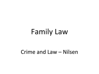 Family Law
Crime and Law – Nilsen
 