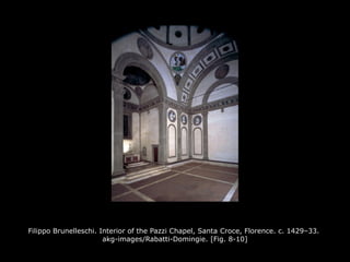 Filippo Brunelleschi. Interior of the Pazzi Chapel, Santa Croce, Florence. c. 1429–33.
akg-images/Rabatti-Domingie. [Fig. 8-10]
 
