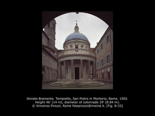 Donato Bramante. Tempietto, San Pietro in Montorio, Rome. 1502.
Height 46' (14 m), diameter of colonnade 29' (8.84 m).
© Vincenzo Pirozzi, Rome fotopirozzi@inwind.it. [Fig. 8-33]
 