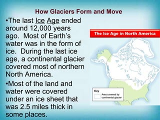 Glacial Erosion Features
3. Glaciers also carved depressions in the land which can
fill with water to create lakes (ex. Gr...