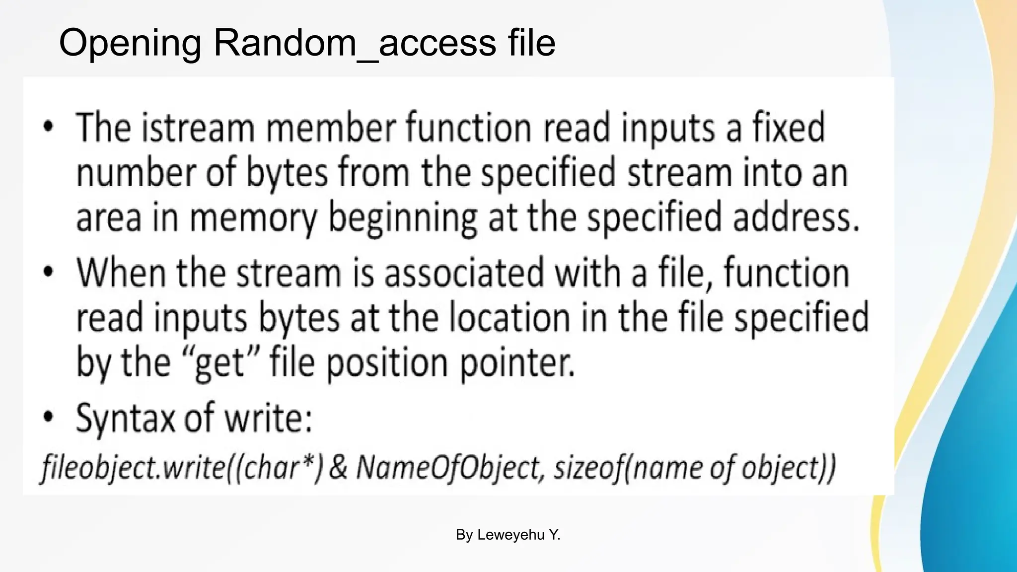 Opening Random_access file
By Leweyehu Y.
 
