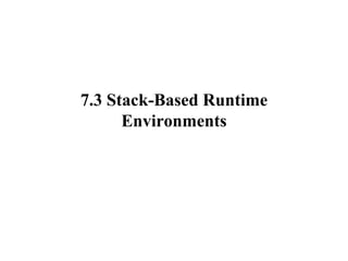 7.3 Stack-Based Runtime Environments 