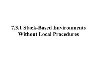 7.3.1 Stack-Based Environments Without Local Procedures 