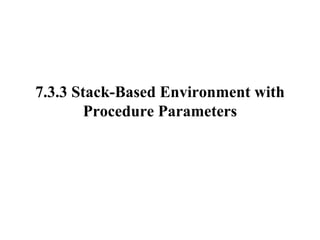 7.3.3 Stack-Based Environment with Procedure Parameters 