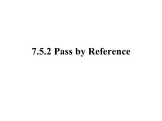 7.5.2 Pass by Reference 