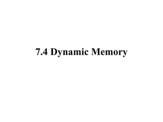 7.4 Dynamic Memory 