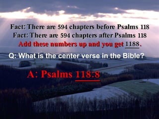 Q:  What is the longest  chapter in the Bible ? A: Psalms 119 